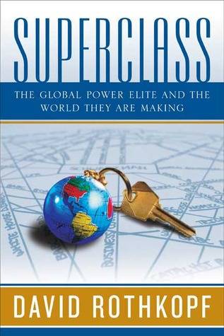 Superclass: The Global Power Elite and the World They Are Making