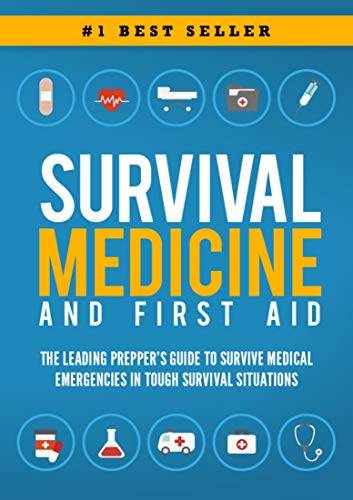 Survival Medicine & First Aid: The Leading Prepper's Guide to Survive Medical Emergencies in Tough Survival Situations