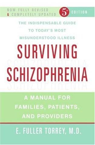 Surviving Schizophrenia: A Manual for Families, Patients, and Providers