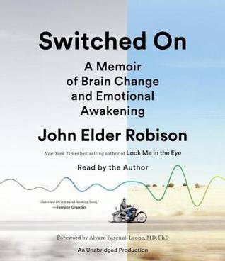 Switched On: A Memoir of Brain Change and Emotional Awakening