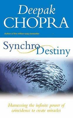 Synchrodestiny: Harnessing the Infinite Power of Coincidence to Create Miracles