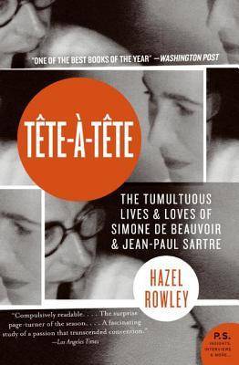 Tête-à-Tête: The Tumultuous Lives and Loves of Simone de Beauvoir and Jean-Paul Sartre