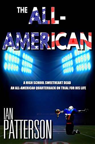 THE ALL-AMERICAN: A HIGH SCHOOL SWEETHEART DEAD. AN ALL-AMERICAN QUARTERBACK ON TRIAL FOR HIS LIFE!