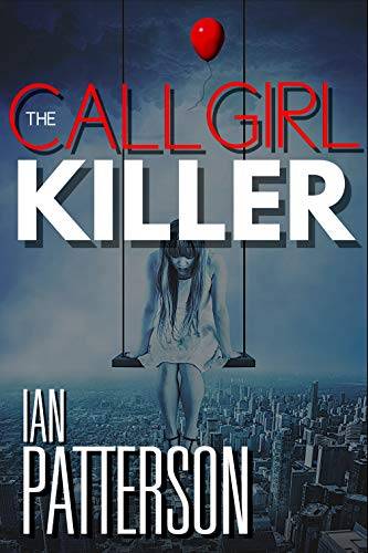 THE CALL GIRL KILLER: A KILLER WHO MUST KILL. A COP WHO WILL NOT JUDGE. FORGIVENESS CAN BE MURDER!