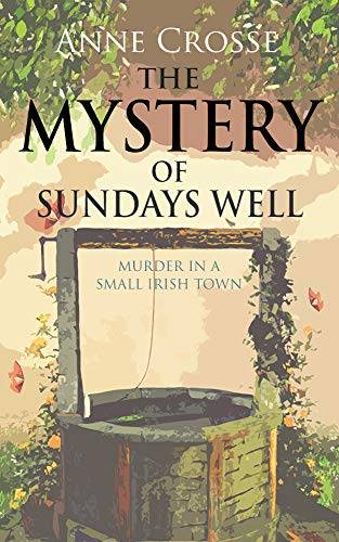 THE MYSTERY OF SUNDAYS WELL: murder in a small Irish town