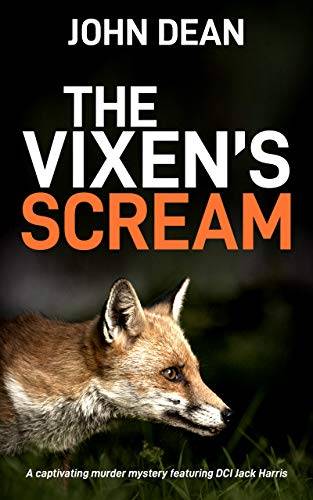 THE VIXEN'S SCREAM: A captivating murder mystery featuring DCI Jack Harris