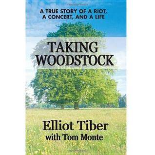 Taking Woodstock: A True Story of a Riot, a Concert, and a Life