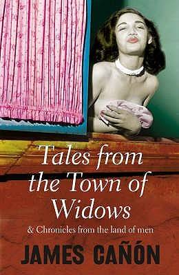 Tales From The Town Of Widows: And Chronicles Fom The Land Of Men