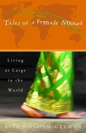 Tales of a Female Nomad: Living at Large in the World