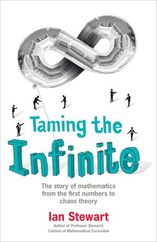Taming the Infinite: The Story of Mathematics from the First Numbers to Chaos Theory