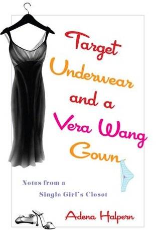 Target Underwear and a Vera Wang Gown: Notes from a Single Girl's Closet