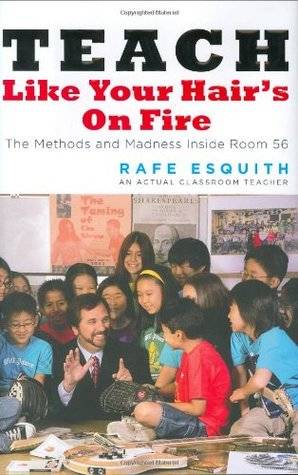 Teach Like Your Hair's on Fire: The Methods and Madness Inside Room 56