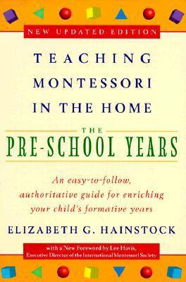 Teaching Montessori in the Home: The Pre-School Years