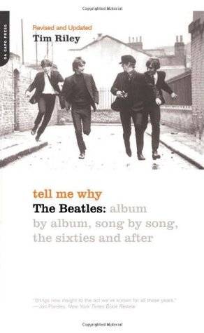 Tell Me Why: The Beatles: Album By Album, Song By Song, The Sixties And After