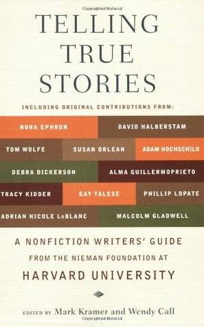 Telling True Stories: A Nonfiction Writers' Guide from the Nieman Foundation at Harvard University