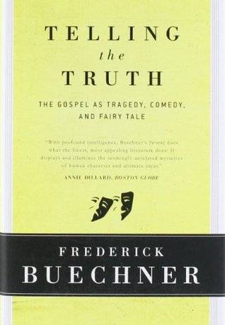 Telling the Truth: The Gospel as Tragedy, Comedy, and Fairy Tale