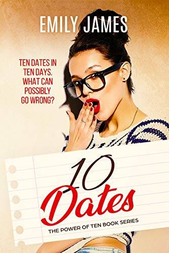 Ten Dates: A fun and sexy romantic comedy novel