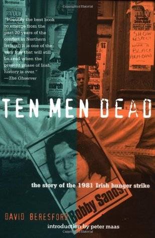 Ten Men Dead: The Story of the 1981 Irish Hunger Strike