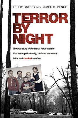 Terror by Night: The True Story of the Brutal Texas Murder That Destroyed a Family, Restored One Man's Faith, and Shocked a Nation