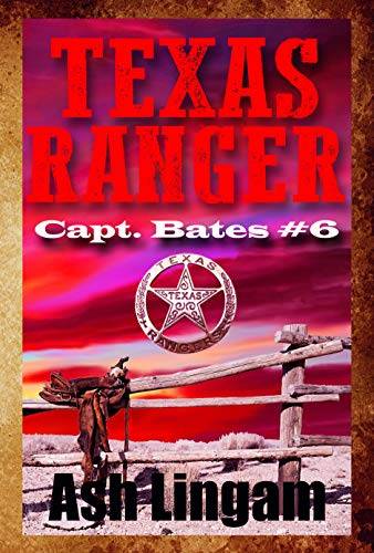 Texas Ranger 6: Western Fiction Adventure (Capt. Bates)