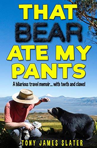 That Bear Ate My Pants: A Comedy Memoir... with Teeth and Claws!