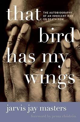 That Bird Has My Wings: The Autobiography of an Innocent Man on Death Row