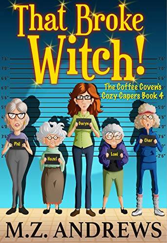 That Broke Witch!: The Coffee Coven's Cozy Capers