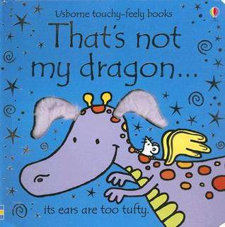 That's Not My Dragon... (Usborne Touchy-Feely Books)