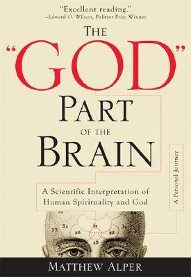 The "God" Part of the Brain: A Scientific Interpretation of Human Spirituality and God