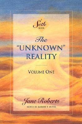 The "Unknown" Reality, Vol. 1: A Seth Book