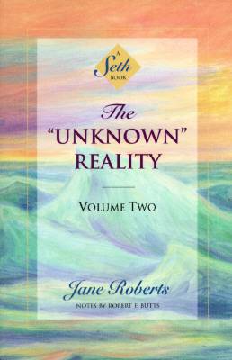 The "Unknown" Reality, Volume 2: A Seth Book