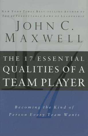 The 17 Essential Qualities of a Team Player: Becoming the Kind of Person Every Team Wants