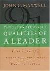 The 21 Indispensable Qualities of a Leader: Becoming the Person Others Will Want to Follow