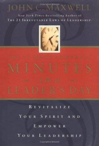 The 21 Most Powerful Minutes in a Leader's Day: Revitalize Your Spirit and Empower Your Leadership