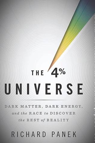 The 4 Percent Universe: Dark Matter, Dark Energy, and the Race to Discover the Rest of Reality