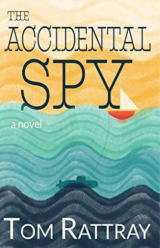 The Accidental Spy: A Christian Novel of Espionage, Action, and Suspense