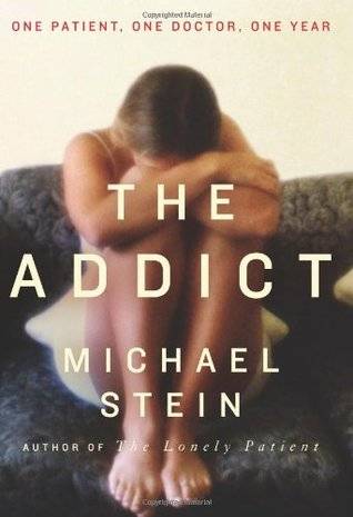 The Addict: One Patient, One Doctor, One Year