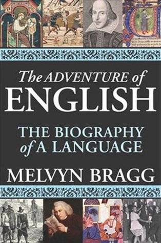 The Adventure of English: The Biography of a Language