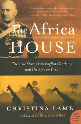 The Africa House: The True Story of an English Gentleman and His African Dream