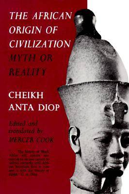 The African Origin of Civilization: Myth or Reality