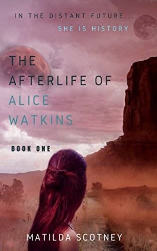 The Afterlife of Alice Watkins: Book One: A Time Travel Mystery