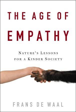 The Age of Empathy: Nature's Lessons for a Kinder Society