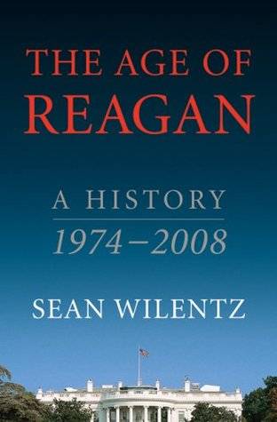 The Age of Reagan: A History, 1974-2008