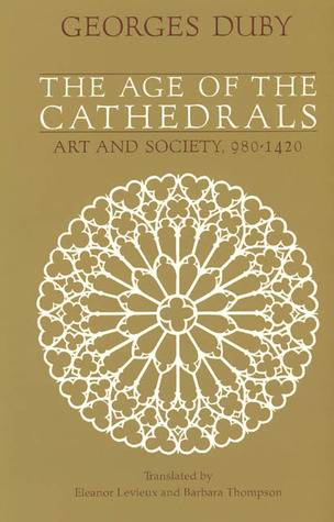 The Age of the Cathedrals: Art and Society, 980-1420