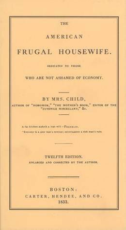 The American Frugal Housewife: Dedicated to Those Who Are Not Ashamed of Economy