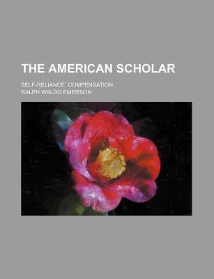 The American Scholar; Self-Reliance. Compensation
