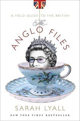 The Anglo Files: A Field Guide to the British