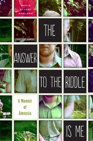 The Answer to the Riddle Is Me: A Memoir of Amnesia