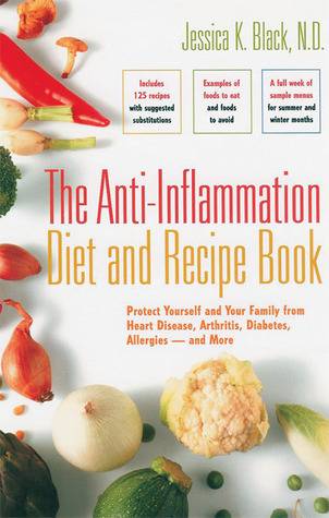 The Anti-Inflammation Diet and Recipe Book: Protect Yourself and Your Family from Heart Disease, Arthritis, Diabetes, Allergies � and More