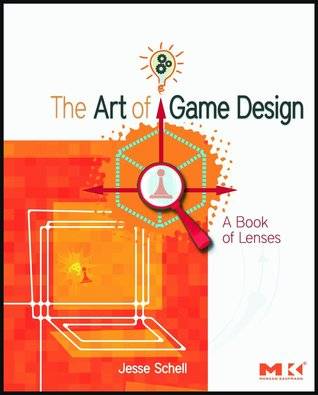 The Art of Game Design: A Book of Lenses